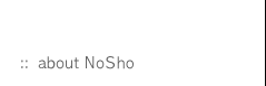 About NoSho